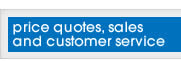 Price Quotes, Sales and Customer Service
